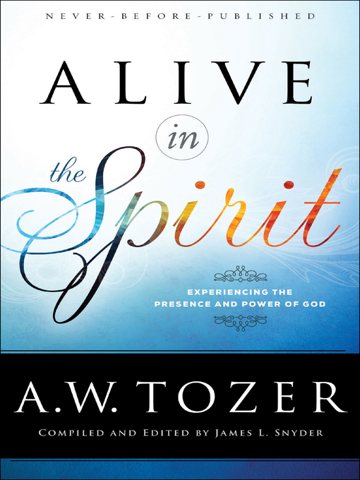 Title details for Alive in the Spirit by A.W. Tozer - Available